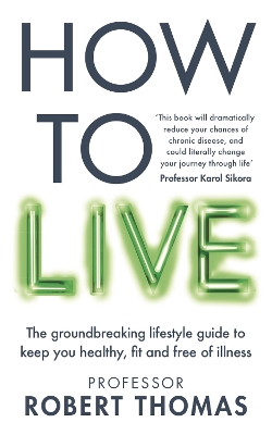 How to Live: The groundbreaking lifestyle guide to keep you healthy, fit and free of illness book