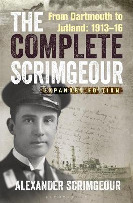 The Complete Scrimgeour: From Dartmouth to Jutland 1913–16 book