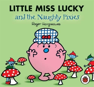 Mr Men and Little Miss: Little Miss Lucky and the Naughty Pixies book