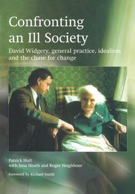 Confronting an Ill Society: David Widgery, General Practice, Idealism and the Chase for Change book