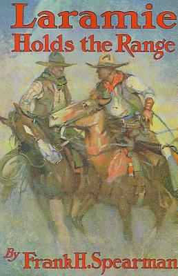 Laramie Holds the Range by Frank H. Spearman