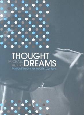 Thought Dreams: Radical Theory for the 21st Century book