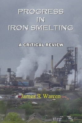 Progress in Iron Smelting: A Critical Review book