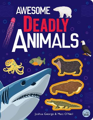 Awesome Deadly Animals by Joshua George