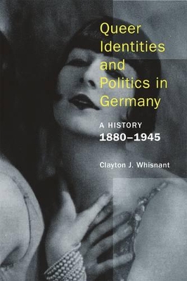 Queer Identities and Politics in Germany: A History, 18801945 book