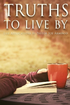 Truths to Live by by Joseph V Arminio