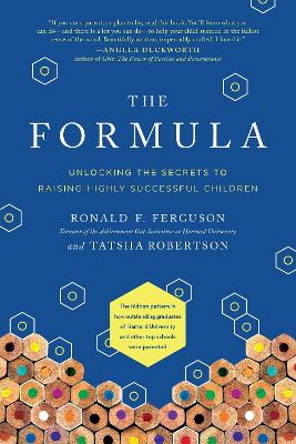 The Formula: Unlocking the Secrets to Raising Highly Successful Children by Ronald F. Ferguson