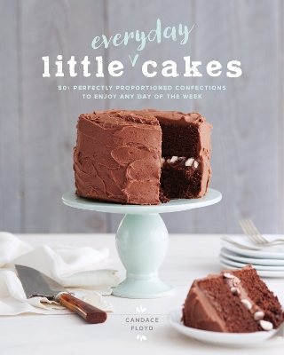 Little Everyday Cakes: 50+ Perfectly Proportioned Confections to Enjoy Any Day of the Week book