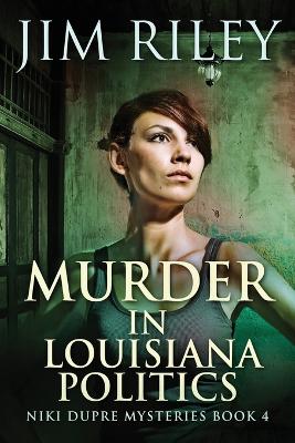 Murder in Louisiana Politics by Jim Riley