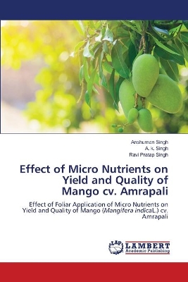 Effect of Micro Nutrients on Yield and Quality of Mango cv. Amrapali book