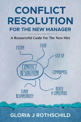 Conflict Resolution for the new manager: A resourceful guide for the new hire book