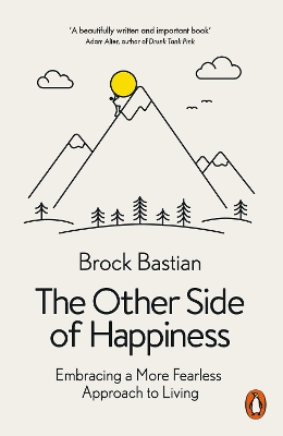 The The Other Side of Happiness: Embracing a More Fearless Approach to Living by Dr. Brock Bastian