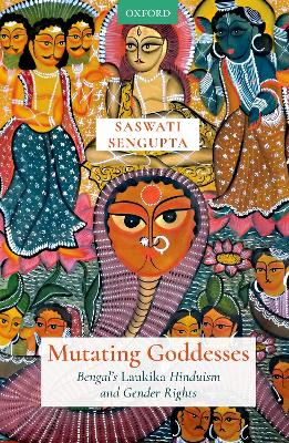 Mutating Goddesses: Bengal's Laukika Hinduism and Gender Rights book