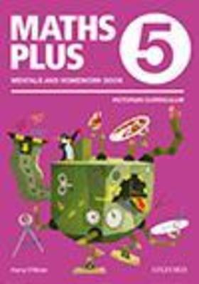 Maths Plus VIC Aus Curriculum Edition Mentals & Homework Book 5 2016 book