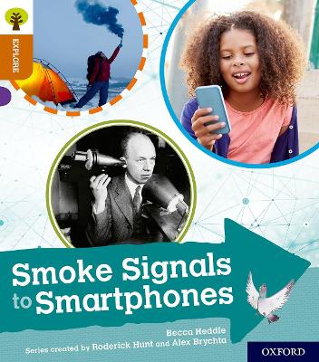 Oxford Reading Tree Explore with Biff, Chip and Kipper: Oxford Level 8: Smoke Signals to Smartphones book