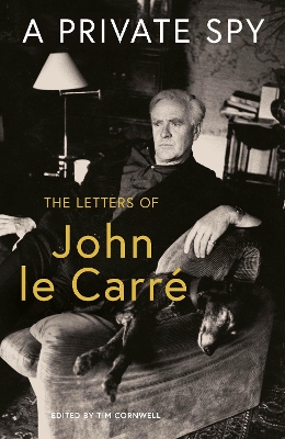 A Private Spy: The Letters of John le Carré 1945-2020 book