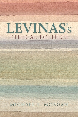 Levinas's Ethical Politics book