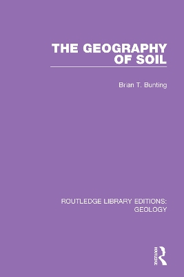 The Geography of Soil by Brian T. Bunting