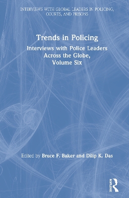 Trends in Policing: Interviews with Police Leaders Across the Globe, Volume Six by Bruce F. Baker