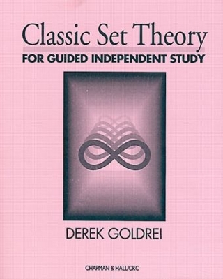 Classic Set Theory: For Guided Independent Study by D.C. Goldrei