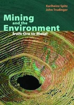 Mining and the Environment by Karlheinz Spitz