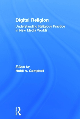 Digital Religion by Heidi A. Campbell