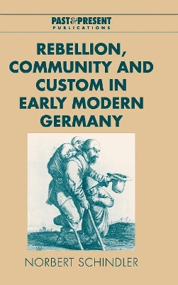 Rebellion, Community and Custom in Early Modern Germany book