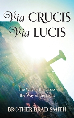 Via Crucis Via Lucis: The Way of the Cross The Way of the Light book