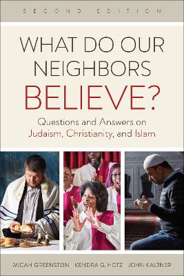 What Do Our Neighbors Believe? Second Edition: Questions and Answers on Judaism, Christianity, and Islam book