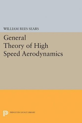 General Theory of High Speed Aerodynamics by William Rees Sears