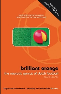 Brilliant Orange: The Neurotic Genius of Dutch Football by David Winner