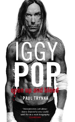 Iggy Pop: Open Up And Bleed book