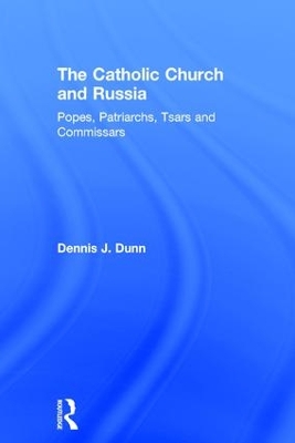 The Catholic Church and Russia: Popes, Patriarchs, Tsars and Commissars book