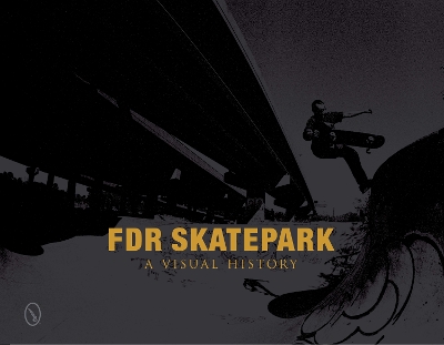 FDR Skatepark: A Visual History book