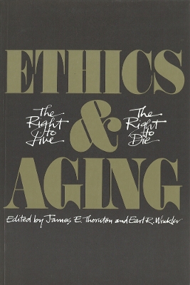 Ethics and Aging by James E Thornton