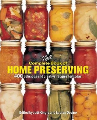 Ball Complete Book of Home Preserving by Judi Kingry