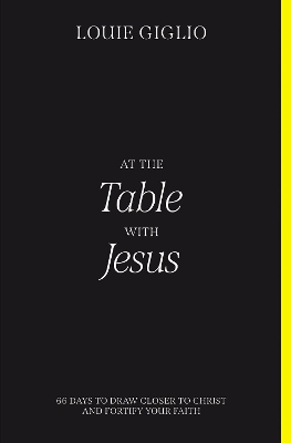 At the Table with Jesus: 66 Days to Draw Closer to Christ and Fortify Your Faith book