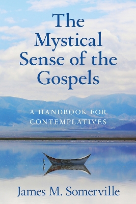 Mystical Sense of the Gospels: A Handbook for Contemplatives book