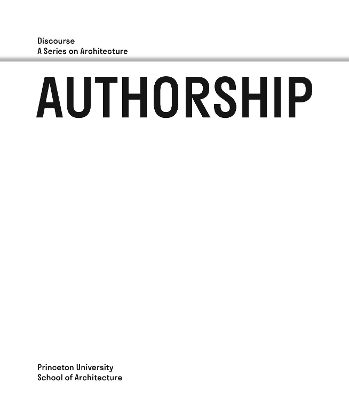Authorship - Discourse, A Series on Architecture book