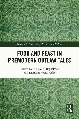 Food and Feast in Premodern Outlaw Tales by Melissa Ridley Elmes
