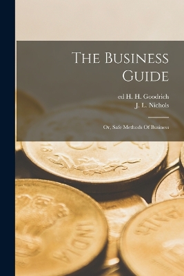 The Business Guide; Or, Safe Methods Of Business book