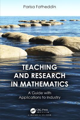 Teaching and Research in Mathematics: A Guide with Applications to Industry by Parisa Fatheddin