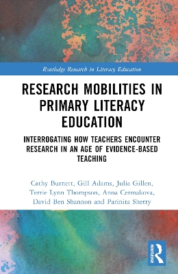 Research Mobilities in Primary Literacy Education: Interrogating How Teachers Encounter Research in an Age of Evidence-based Teaching book
