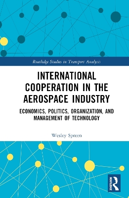 International Cooperation in the Aerospace Industry: Economics, Politics, Organization, and Management of Technology book