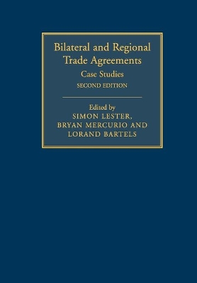 Bilateral and Regional Trade Agreements: Volume 2: Case Studies by Simon Lester