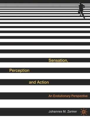 Sensation, Perception and Action by Johannes Zanker