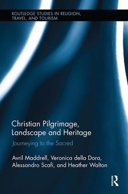 Christian Pilgrimage, Landscape and Heritage: Journeying to the Sacred by Avril Maddrell