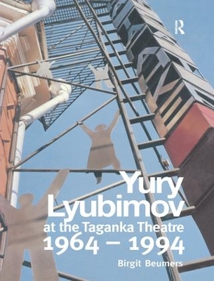 Yuri Lyubimov: Thirty Years at the Taganka Theatre by B. Beumers