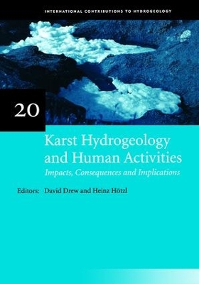 Karst Hydrogeology and Human Activities: Impacts, Consequences and Implications by David Drew