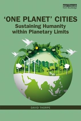 'One Planet' Cities: Sustaining Humanity within Planetary Limits by David Thorpe